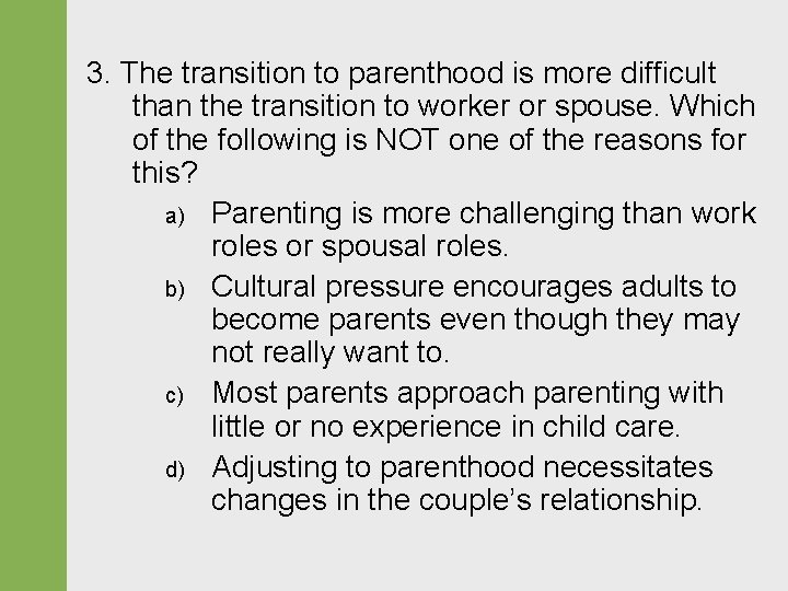 3. The transition to parenthood is more difficult than the transition to worker or