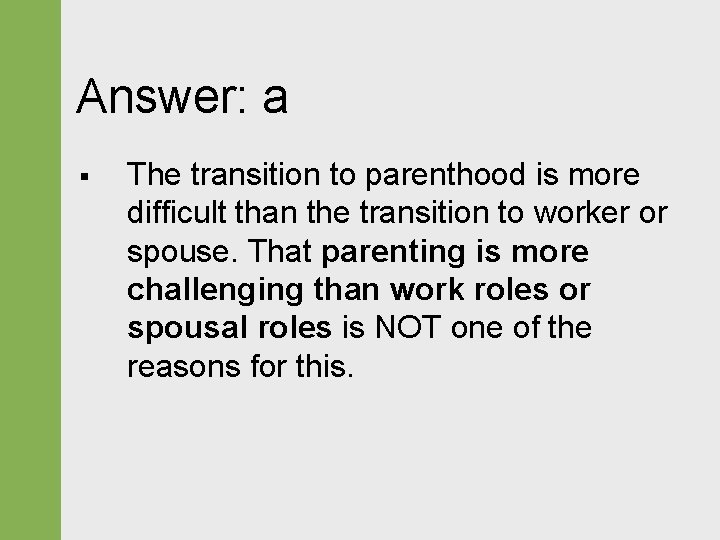 Answer: a § The transition to parenthood is more difficult than the transition to