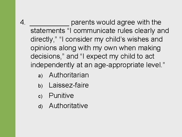 4. _____ parents would agree with the statements “I communicate rules clearly and directly,