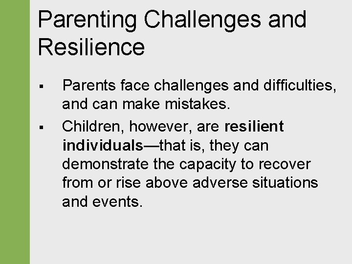 Parenting Challenges and Resilience § § Parents face challenges and difficulties, and can make