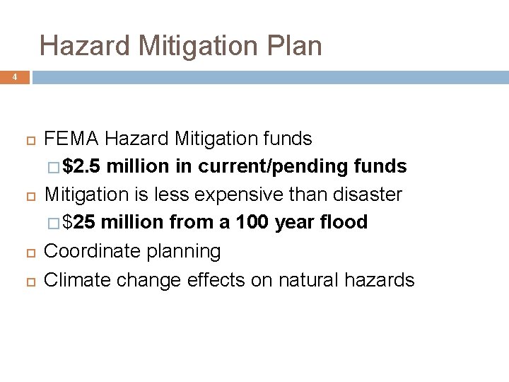 Hazard Mitigation Plan 4 FEMA Hazard Mitigation funds � $2. 5 million in current/pending