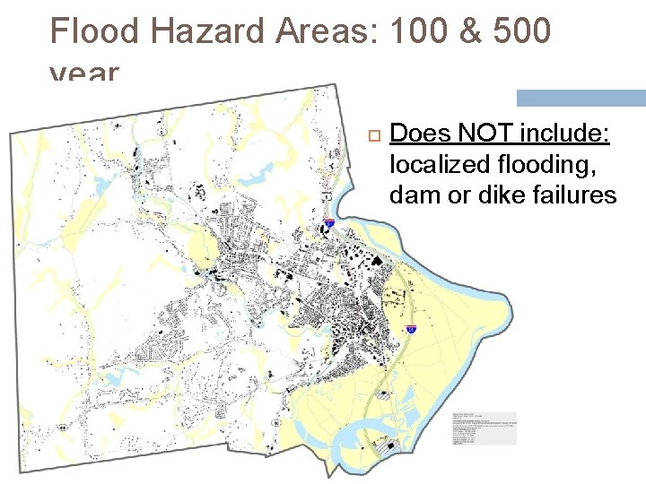 7 Flood Hazard Areas: 100 & 500 year Does NOT include: localized flooding, dam