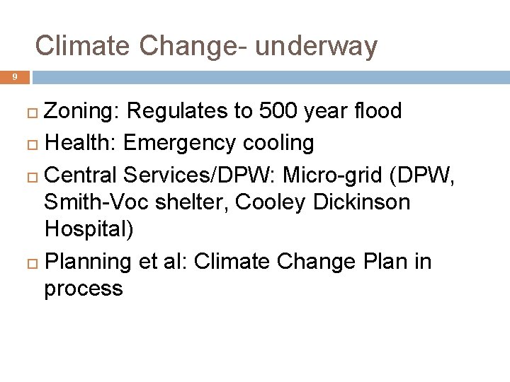 Climate Change- underway 9 Zoning: Regulates to 500 year flood Health: Emergency cooling Central