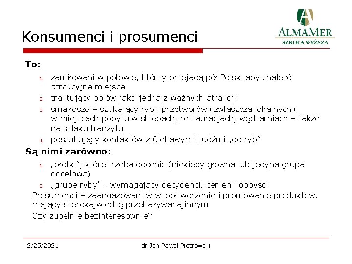 Konsumenci i prosumenci To: 1. 2. 3. 4. zamiłowani w połowie, którzy przejadą pół