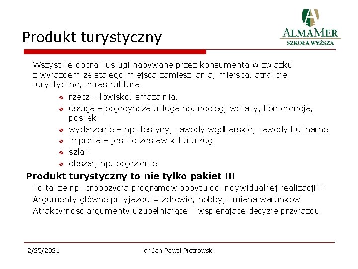Produkt turystyczny Wszystkie dobra i usługi nabywane przez konsumenta w związku z wyjazdem ze