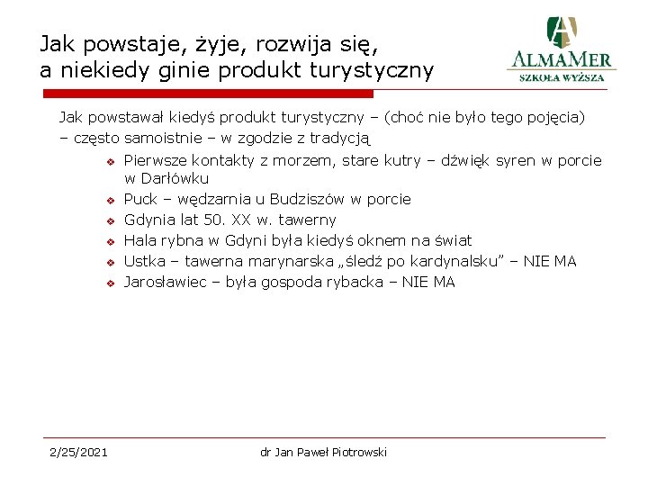 Jak powstaje, żyje, rozwija się, a niekiedy ginie produkt turystyczny Jak powstawał kiedyś produkt