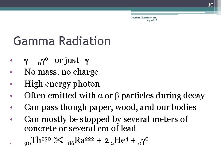 10 Nuclear Chemistry rev. 11/19/08 Gamma Radiation • • 0 0 or just No
