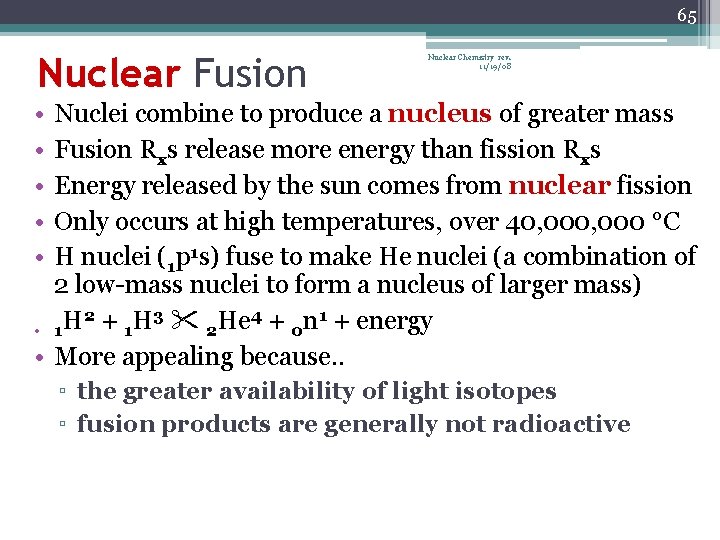 65 Nuclear Fusion Nuclear Chemistry rev. 11/19/08 • • • Nuclei combine to produce