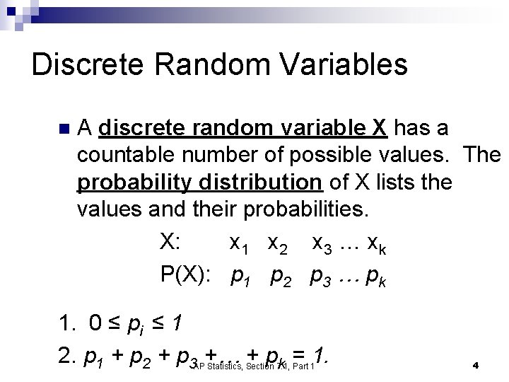 Discrete Random Variables n A discrete random variable X has a countable number of