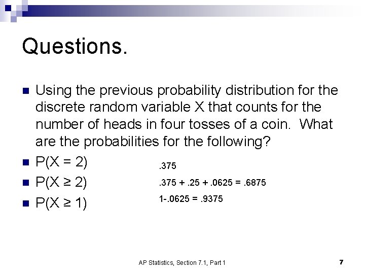 Questions. n n Using the previous probability distribution for the discrete random variable X