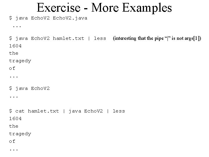 Exercise - More Examples $ java Echo. V 2. java . . . $