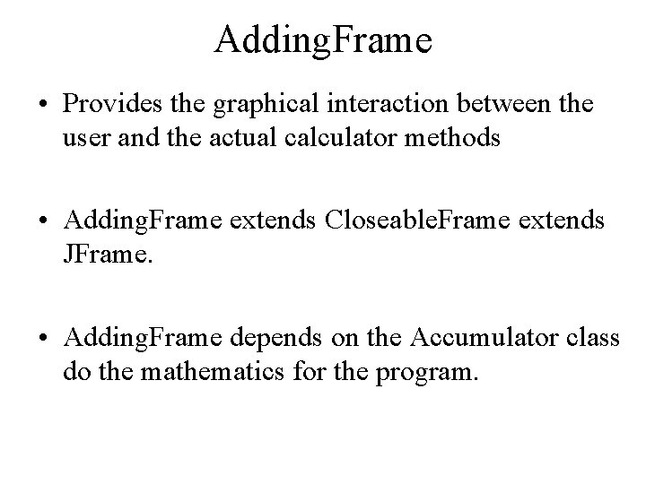Adding. Frame • Provides the graphical interaction between the user and the actual calculator