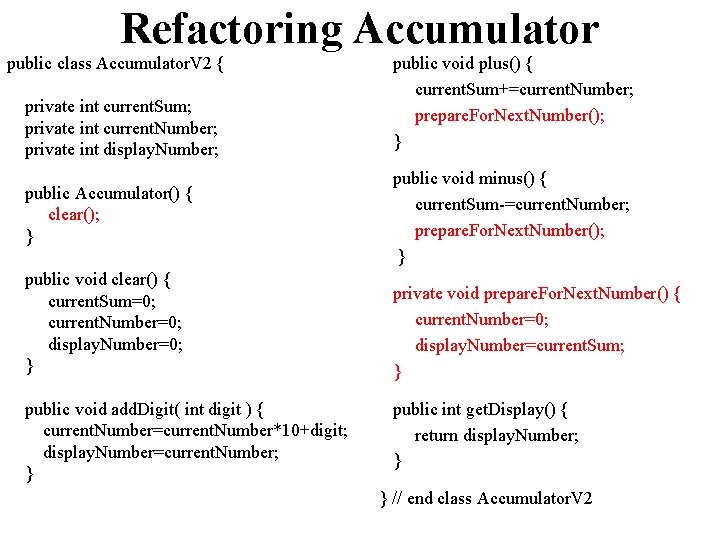 Refactoring Accumulator public class Accumulator. V 2 { private int current. Sum; private int