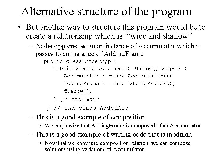 Alternative structure of the program • But another way to structure this program would