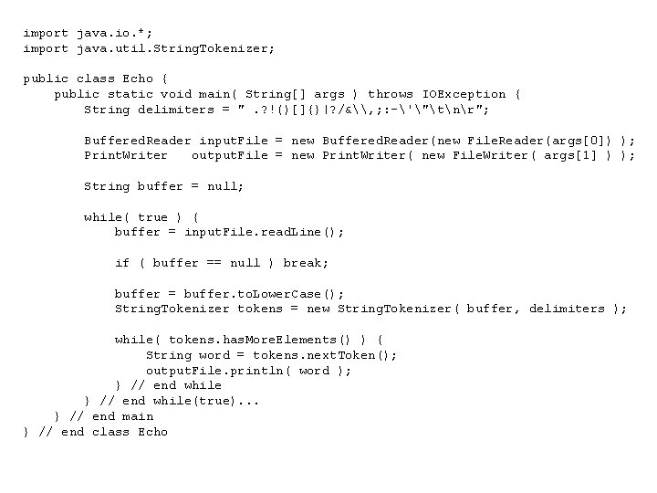 import java. io. *; import java. util. String. Tokenizer; public class Echo { public