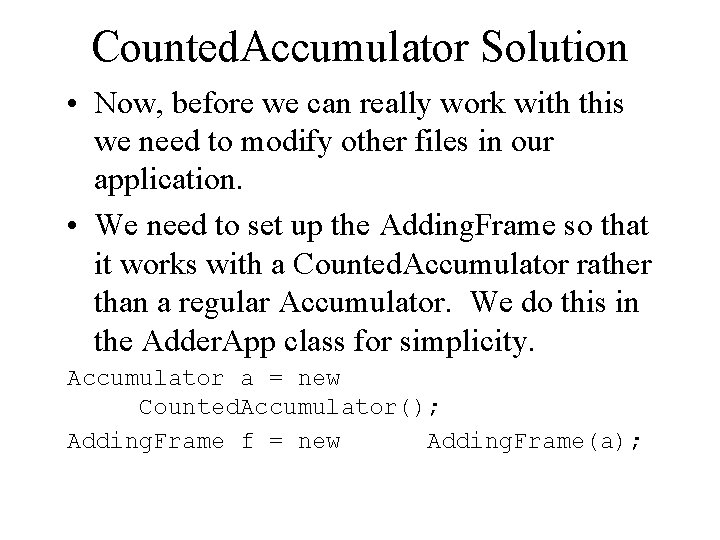 Counted. Accumulator Solution • Now, before we can really work with this we need