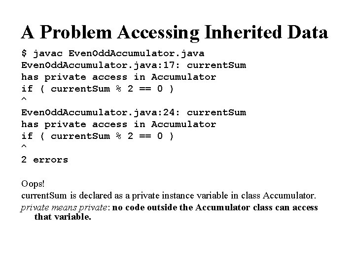 A Problem Accessing Inherited Data $ javac Even. Odd. Accumulator. java: 17: current. Sum