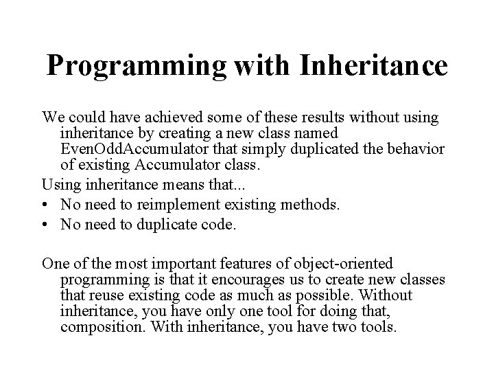 Programming with Inheritance We could have achieved some of these results without using inheritance