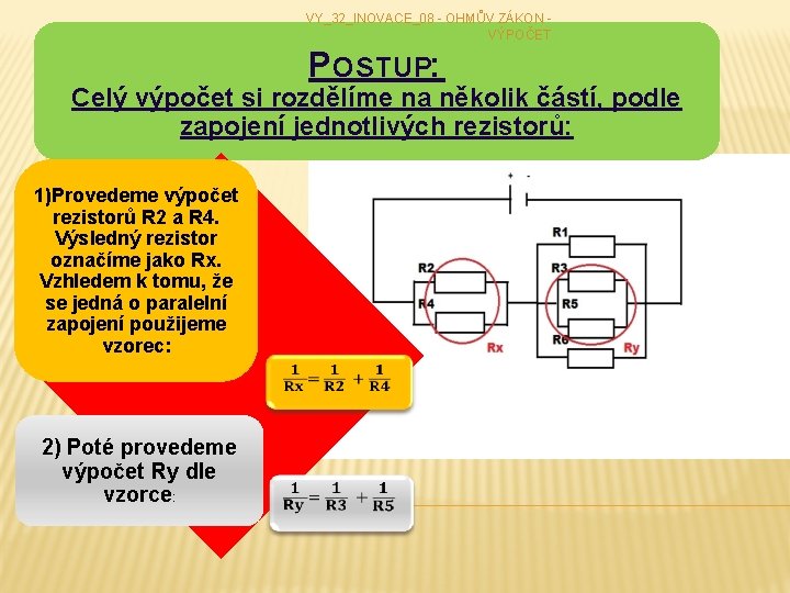 VY_32_INOVACE_08 - OHMŮV ZÁKON - VÝPOČET P OSTUP: Celý výpočet si rozdělíme na několik