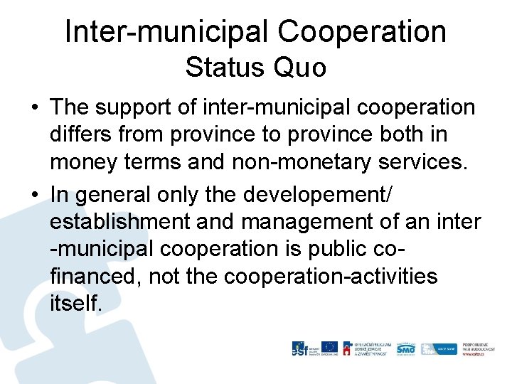 Inter-municipal Cooperation Status Quo • The support of inter-municipal cooperation differs from province to