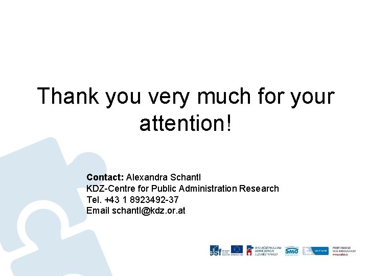 Thank you very much for your attention! Contact: Alexandra Schantl KDZ-Centre for Public Administration