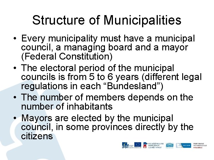 Structure of Municipalities • Every municipality must have a municipal council, a managing board
