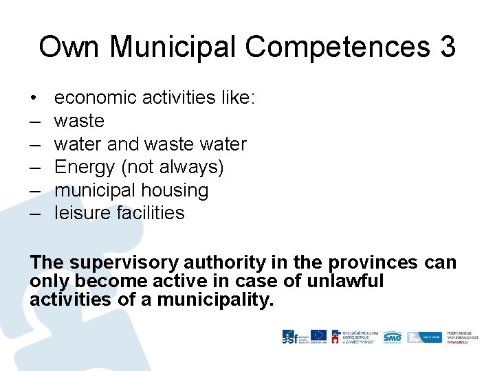 Own Municipal Competences 3 • – – – economic activities like: waste water and