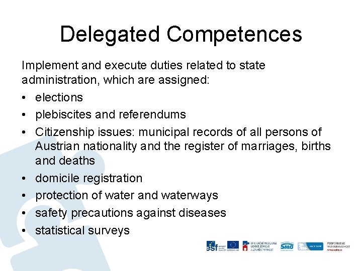 Delegated Competences Implement and execute duties related to state administration, which are assigned: •