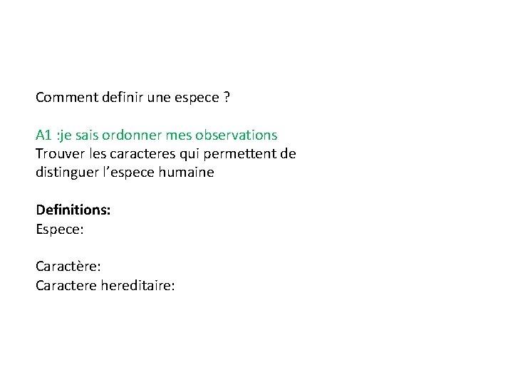 Comment definir une espece ? A 1 : je sais ordonner mes observations Trouver