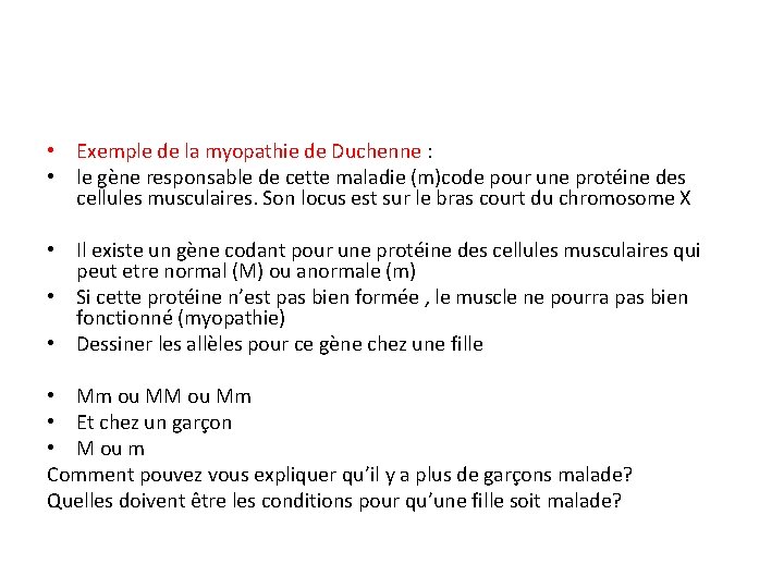  • Exemple de la myopathie de Duchenne : • le gène responsable de