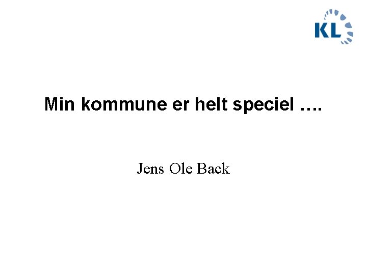 Min kommune er helt speciel …. Jens Ole Back 