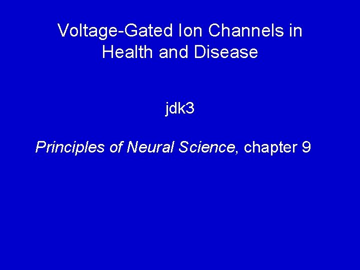 Voltage-Gated Ion Channels in Health and Disease jdk 3 Principles of Neural Science, chapter