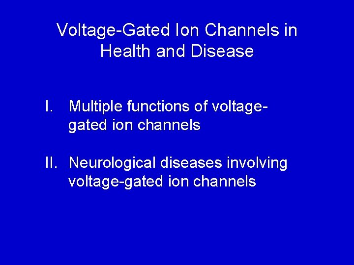 Voltage-Gated Ion Channels in Health and Disease I. Multiple functions of voltagegated ion channels