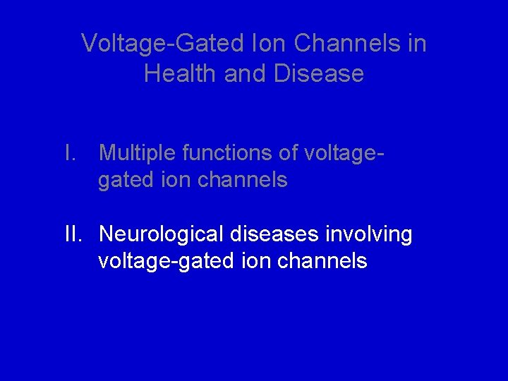 Voltage-Gated Ion Channels in Health and Disease I. Multiple functions of voltagegated ion channels