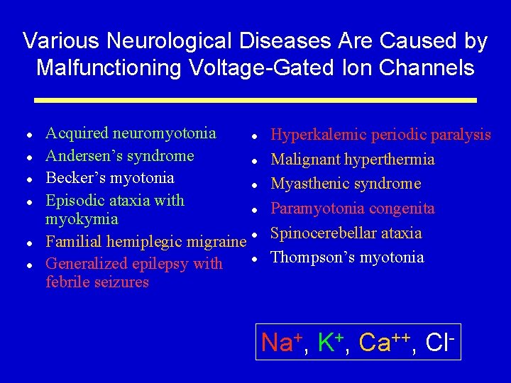 Various Neurological Diseases Are Caused by Malfunctioning Voltage-Gated Ion Channels l l l Acquired