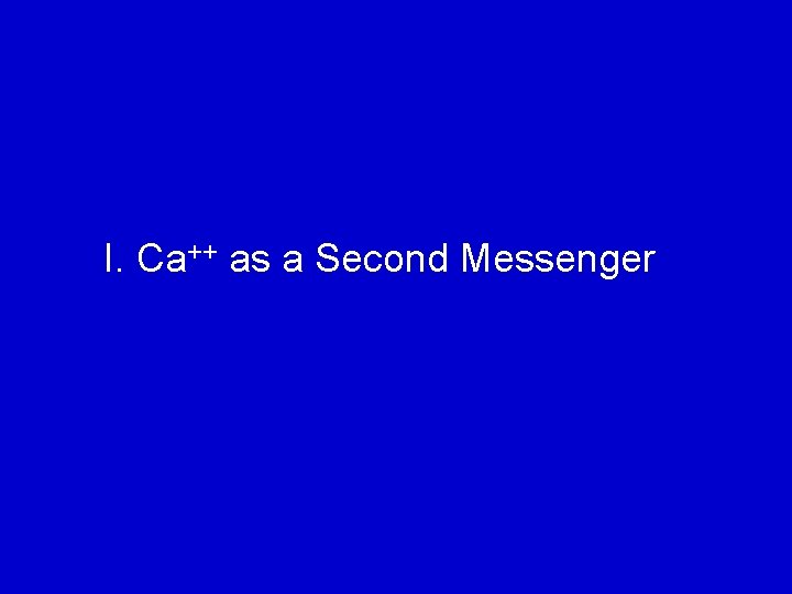 I. Ca++ as a Second Messenger 