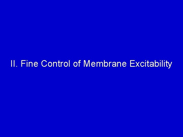 II. Fine Control of Membrane Excitability 