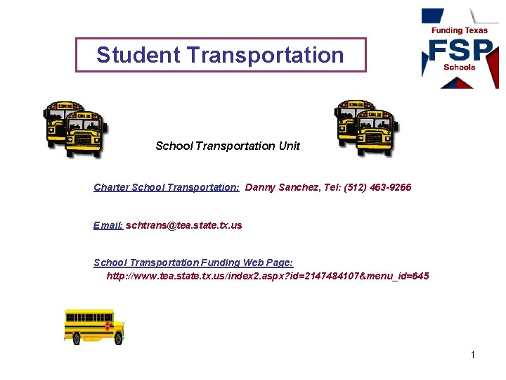 Student Transportation School Transportation Unit Charter School Transportation: Danny Sanchez, Tel: (512) 463 -9266