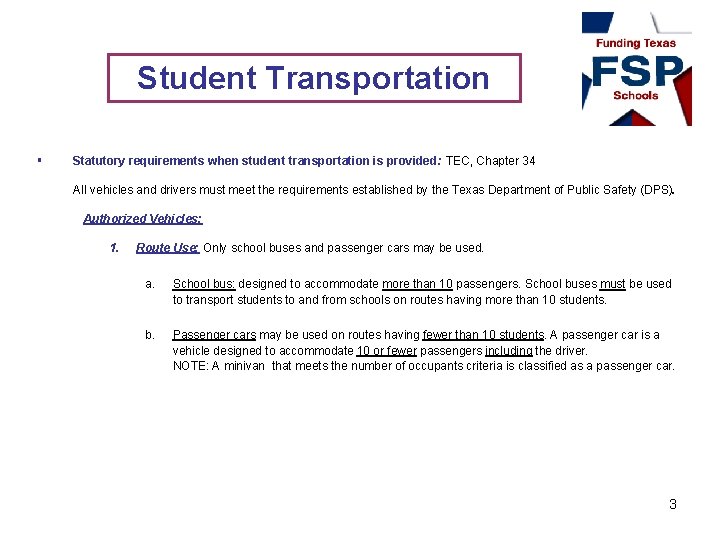 Student Transportation § Statutory requirements when student transportation is provided: TEC, Chapter 34 All