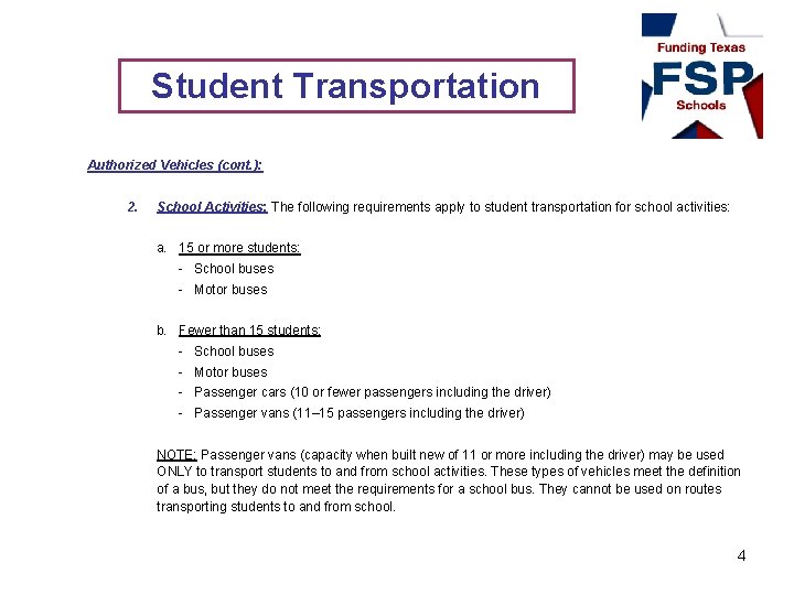 Student Transportation Authorized Vehicles (cont. ): 2. School Activities: The following requirements apply to