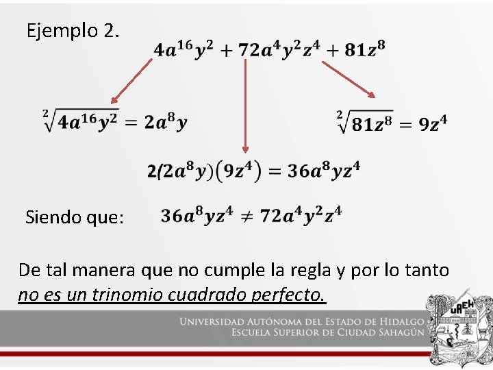 Ejemplo 2. Siendo que: De tal manera que no cumple la regla y por