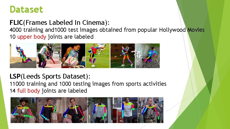 Dataset FLIC(Frames Labeled In Cinema): 4000 training and 1000 test images obtained from popular