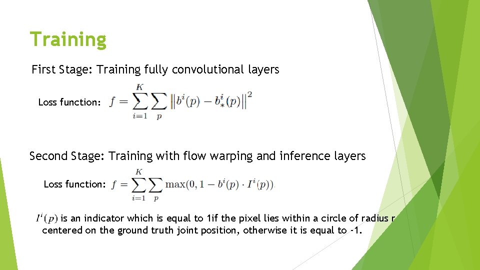 Training First Stage: Training fully convolutional layers Loss function: Second Stage: Training with flow