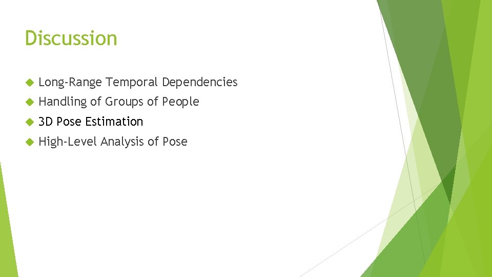 Discussion Long-Range Temporal Dependencies Handling of Groups of People 3 D Pose Estimation High-Level