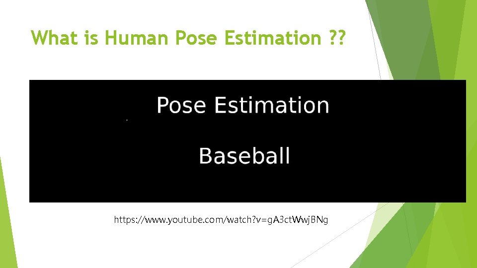 What is Human Pose Estimation ? ? https: //www. youtube. com/watch? v=g. A 3