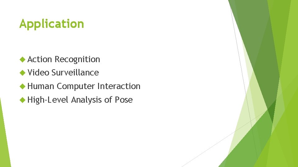 Application Action Video Recognition Surveillance Human Computer Interaction High-Level Analysis of Pose 