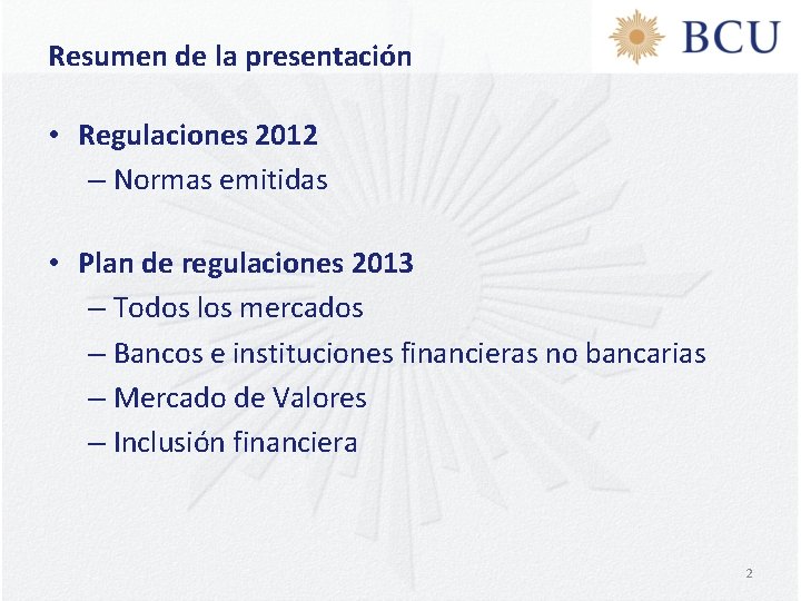 Resumen de la presentación • Regulaciones 2012 – Normas emitidas • Plan de regulaciones