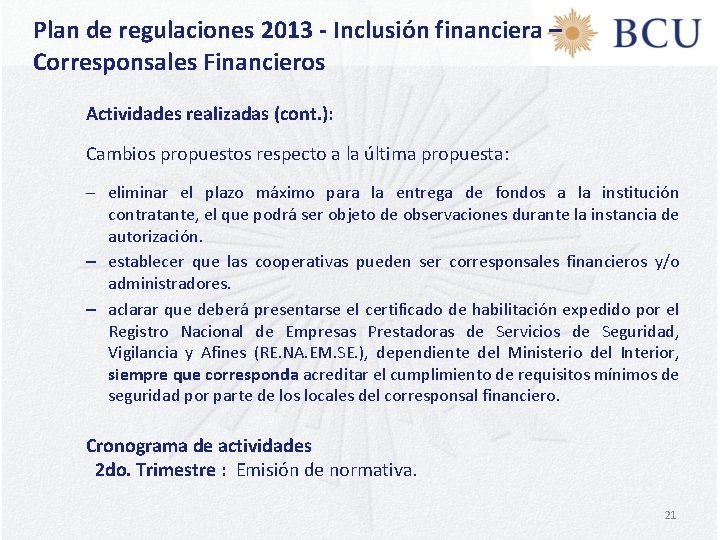 Plan de regulaciones 2013 - Inclusión financiera – Corresponsales Financieros Actividades realizadas (cont. ):