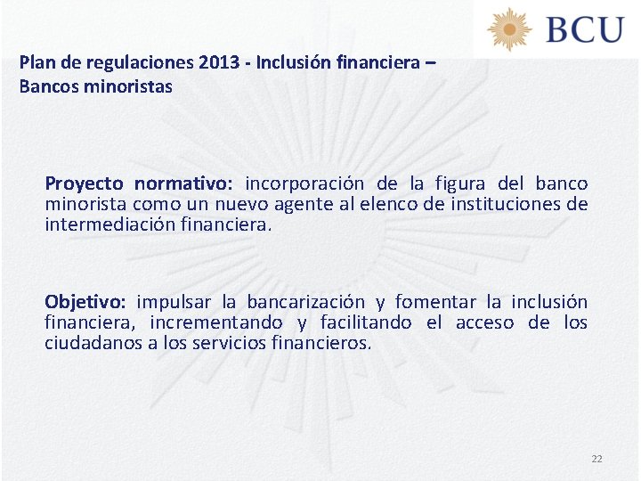 Plan de regulaciones 2013 - Inclusión financiera – Bancos minoristas Proyecto normativo: incorporación de