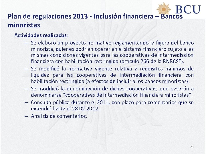 Plan de regulaciones 2013 - Inclusión financiera – Bancos minoristas Actividades realizadas: realizadas –